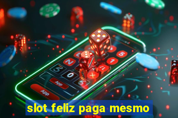 slot feliz paga mesmo