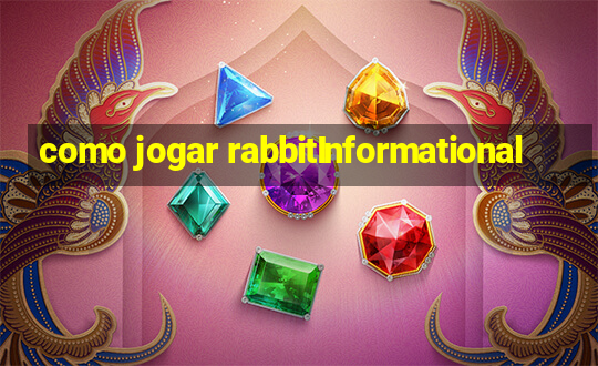 como jogar rabbitInformational