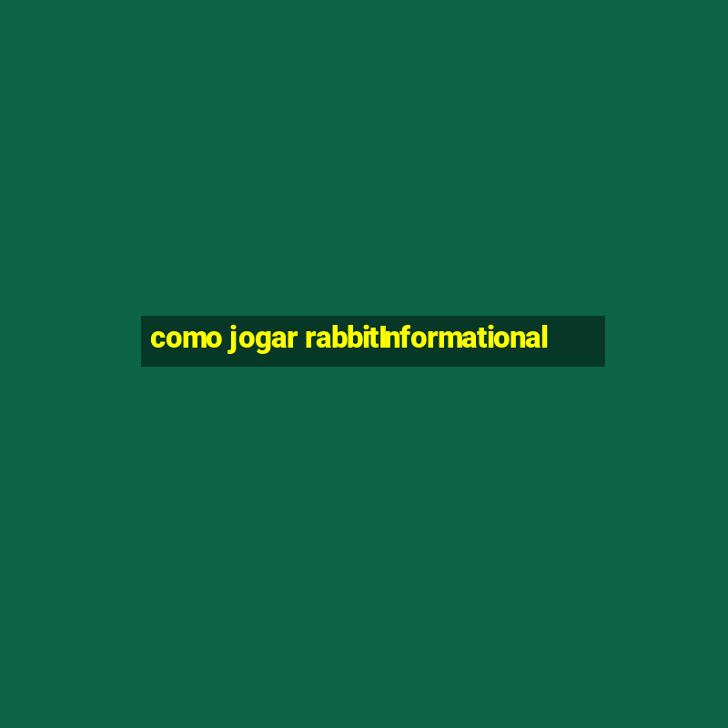 como jogar rabbitInformational