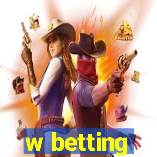 w betting