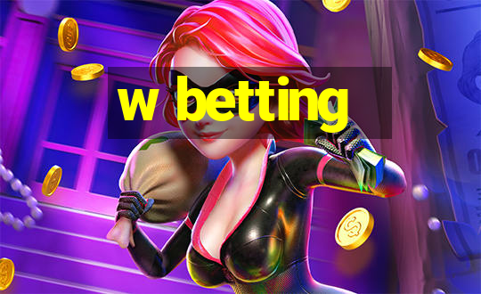 w betting