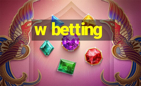 w betting