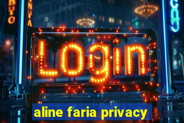 aline faria privacy