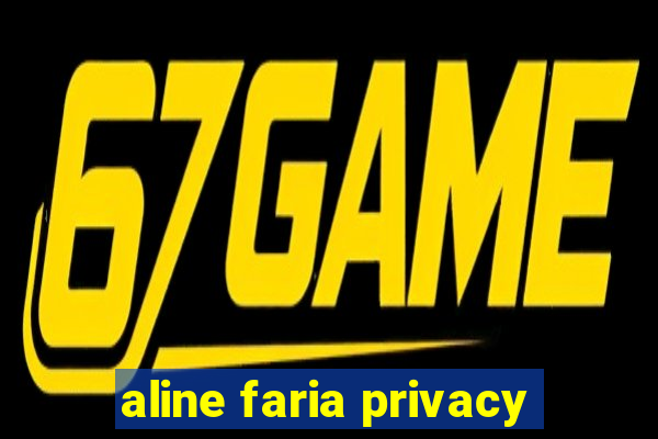 aline faria privacy