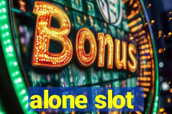 alone slot