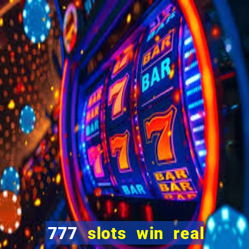 777 slots win real money online