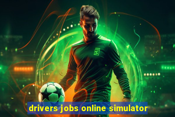 drivers jobs online simulator