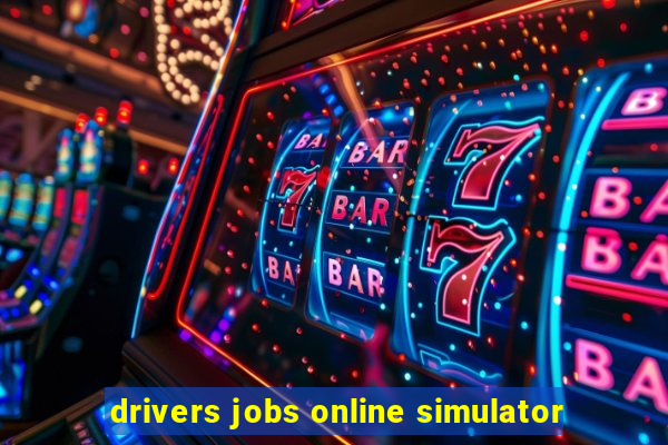 drivers jobs online simulator