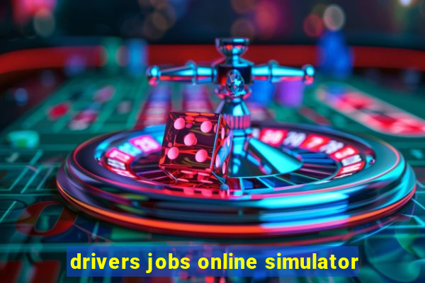 drivers jobs online simulator