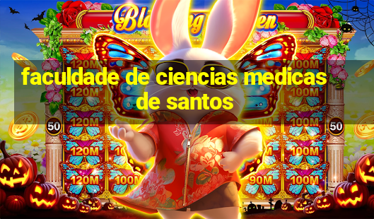 faculdade de ciencias medicas de santos