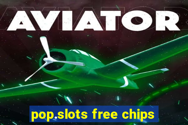 pop.slots free chips