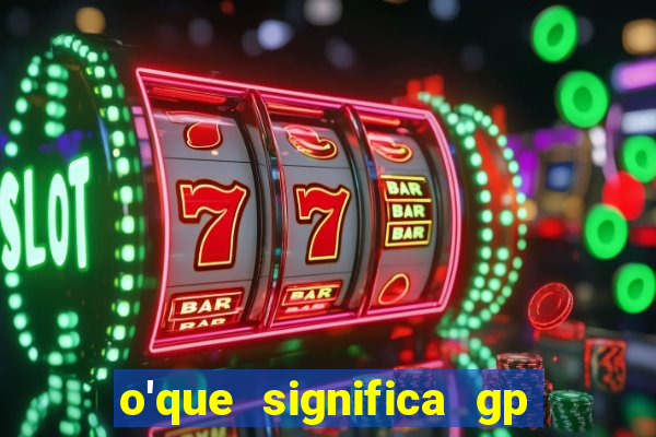 o'que significa gp no futebol