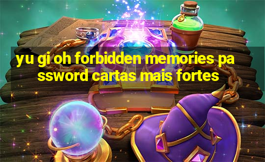 yu gi oh forbidden memories password cartas mais fortes