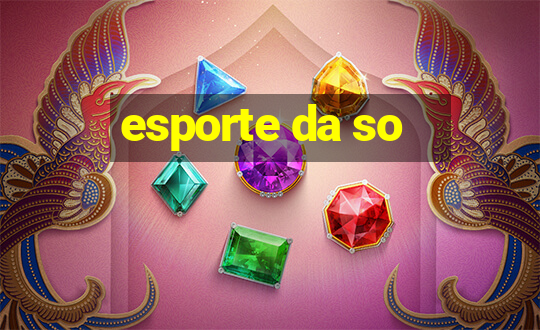 esporte da so