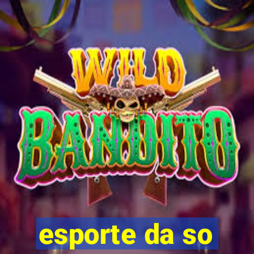 esporte da so