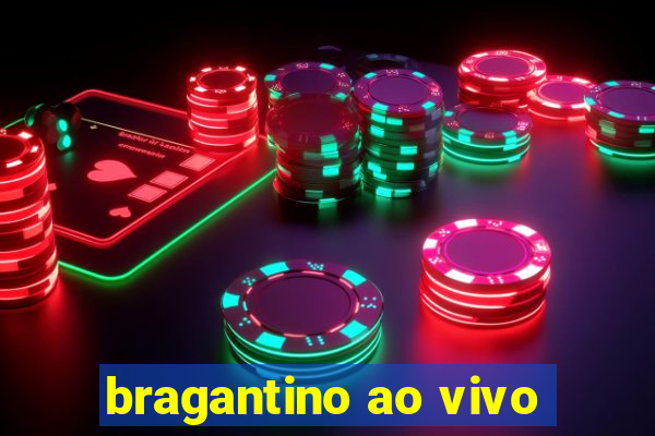 bragantino ao vivo