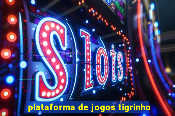 plataforma de jogos tigrinho