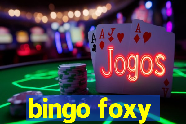 bingo foxy