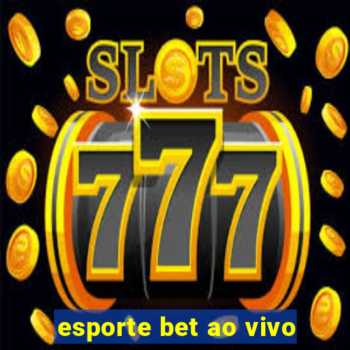 esporte bet ao vivo