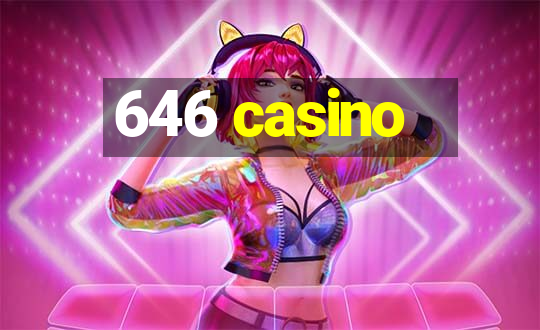 646 casino