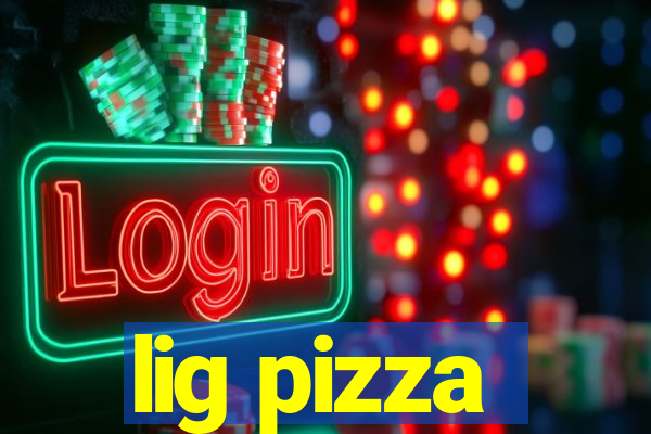 lig pizza