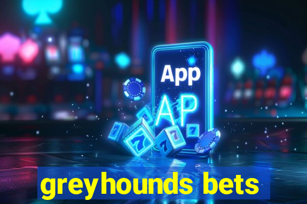 greyhounds bets