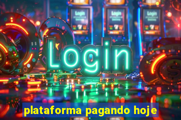 plataforma pagando hoje