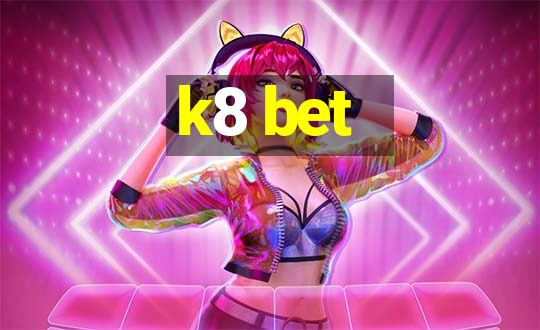 k8 bet