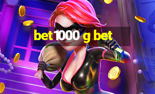 bet1000 g bet