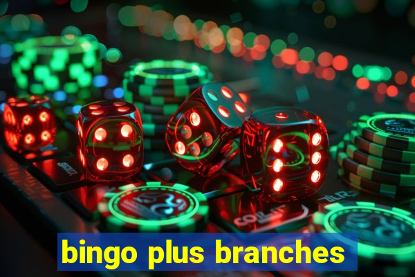 bingo plus branches