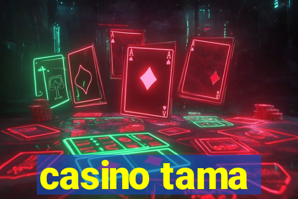 casino tama