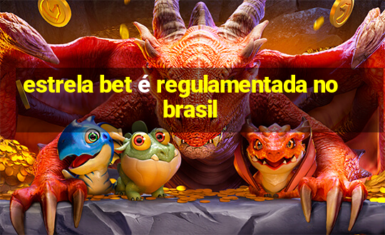 estrela bet é regulamentada no brasil