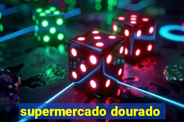 supermercado dourado