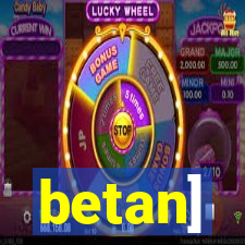 betan]