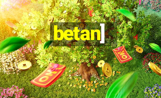 betan]