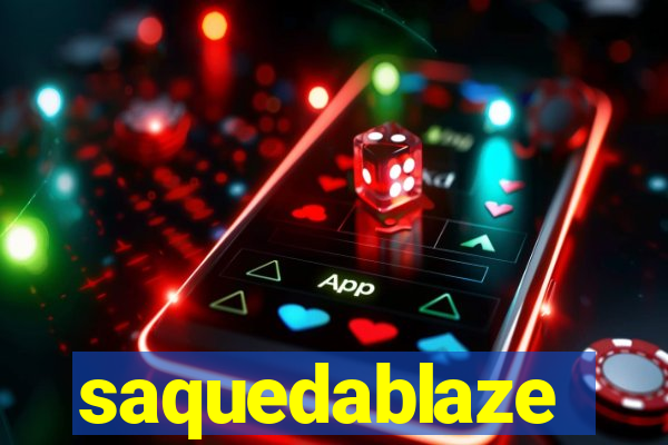 saquedablaze