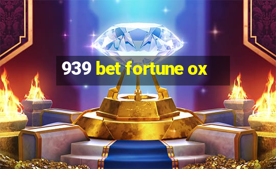 939 bet fortune ox