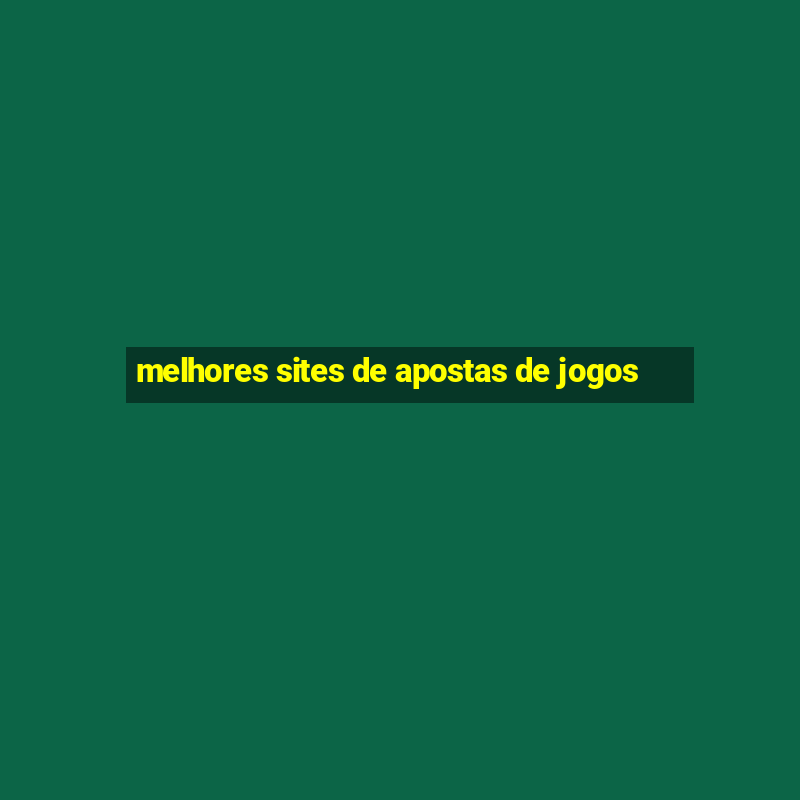 melhores sites de apostas de jogos