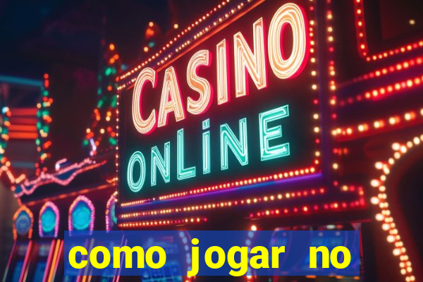 como jogar no casino online