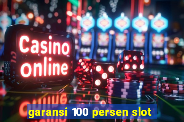 garansi 100 persen slot