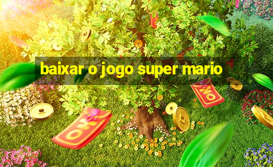 baixar o jogo super mario