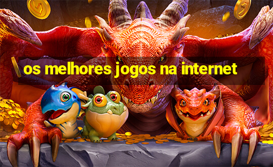 os melhores jogos na internet