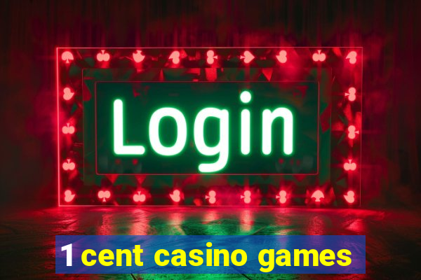 1 cent casino games