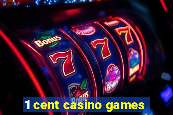 1 cent casino games