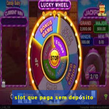 slot que paga sem depósito