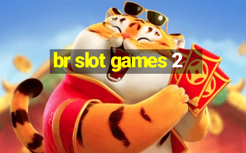 br slot games 2