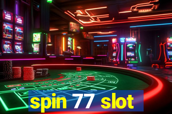 spin 77 slot