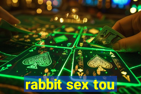 rabbit sex tou