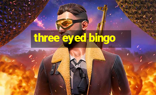 three eyed bingo