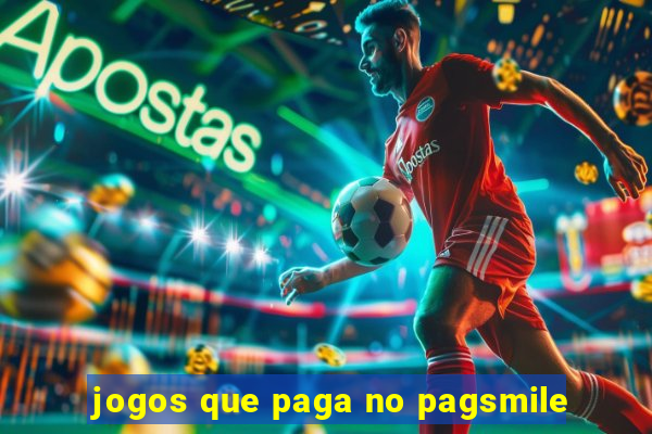 jogos que paga no pagsmile